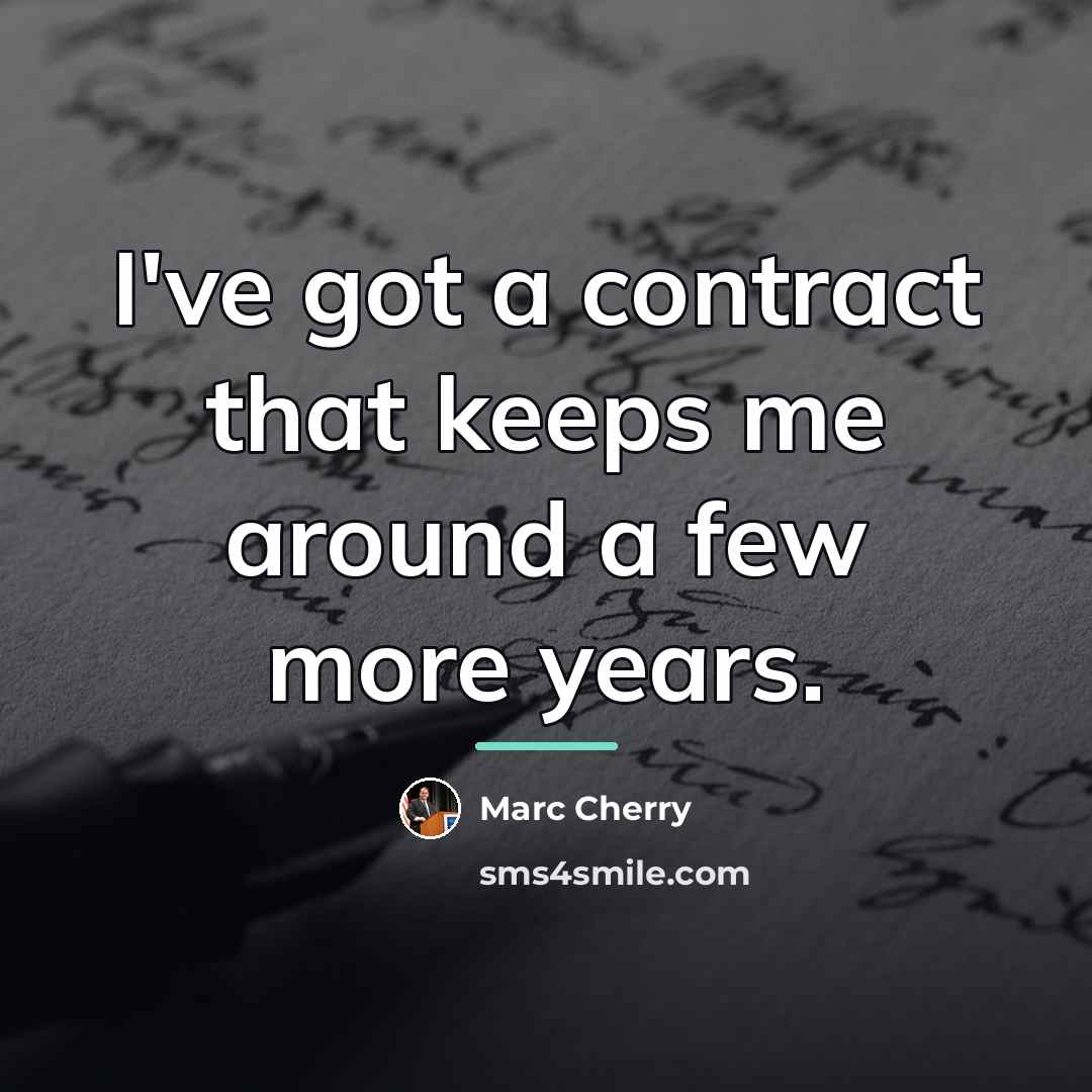 “I've got a contract that keeps me around a few…” quote by Marc Cherry