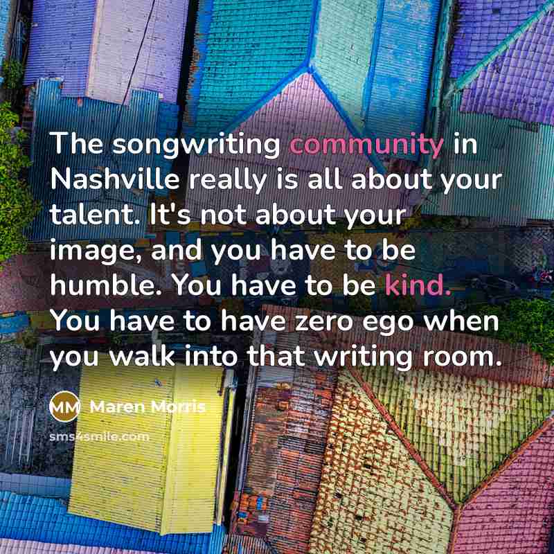 “The songwriting community in Nashville really is all about your…” quote by Maren Morris
