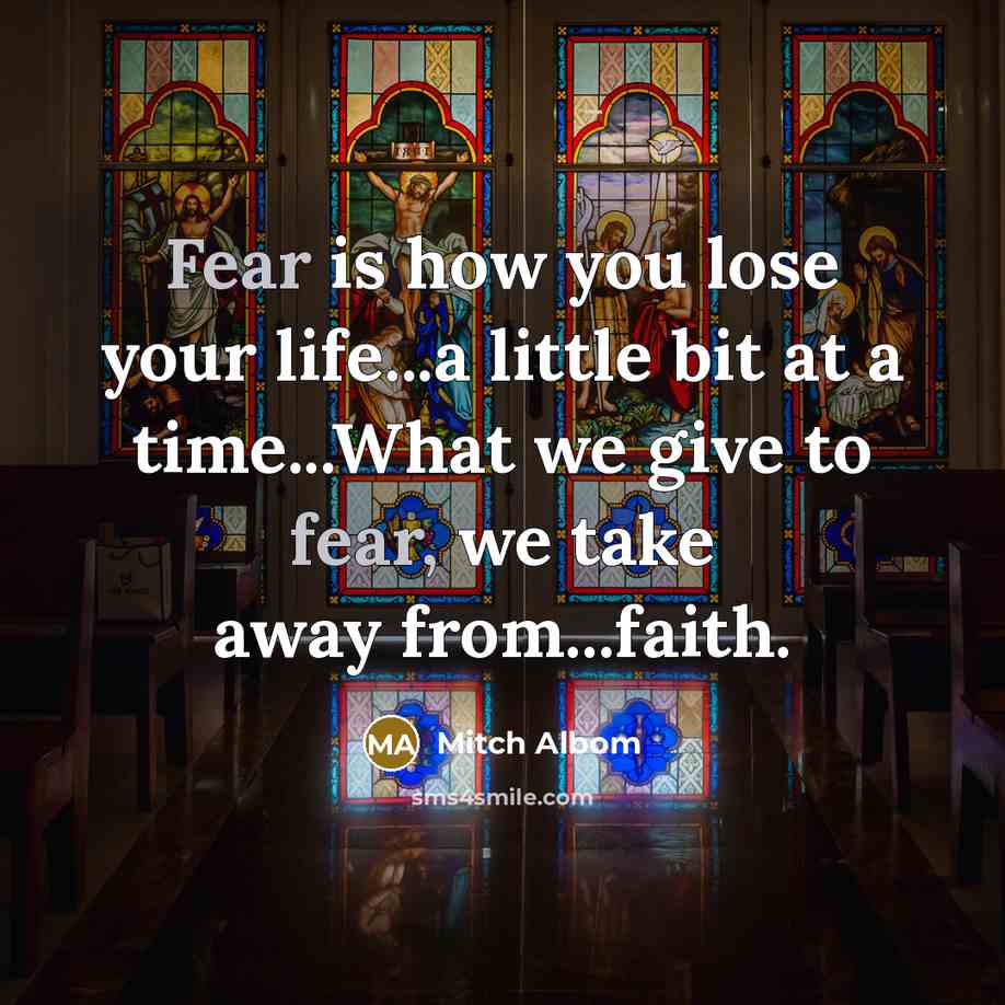 “Fear is how you lose your life...a little bit at…” quote by Mitch Albom