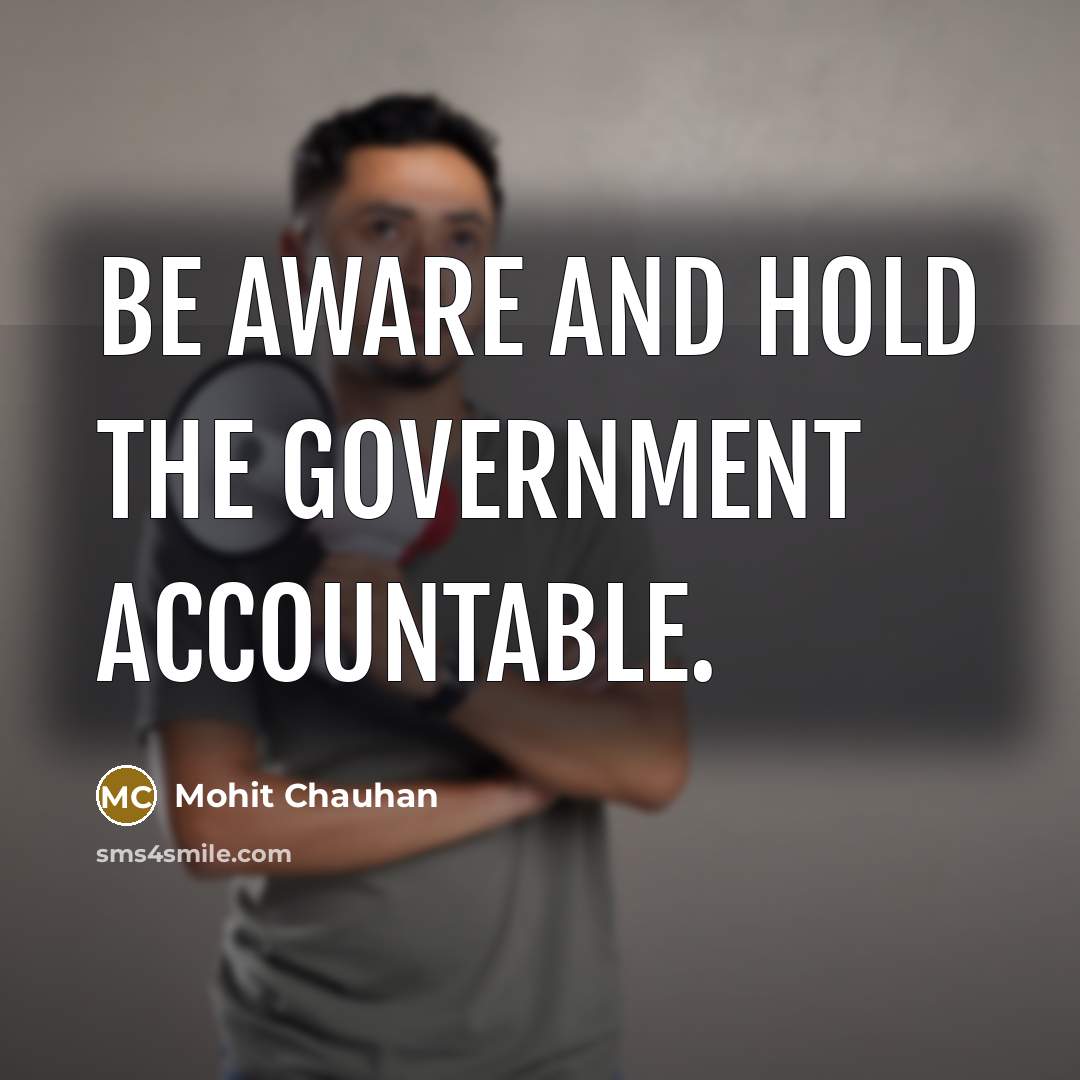 “Be aware and hold the government accountable.…” quote by Mohit Chauhan