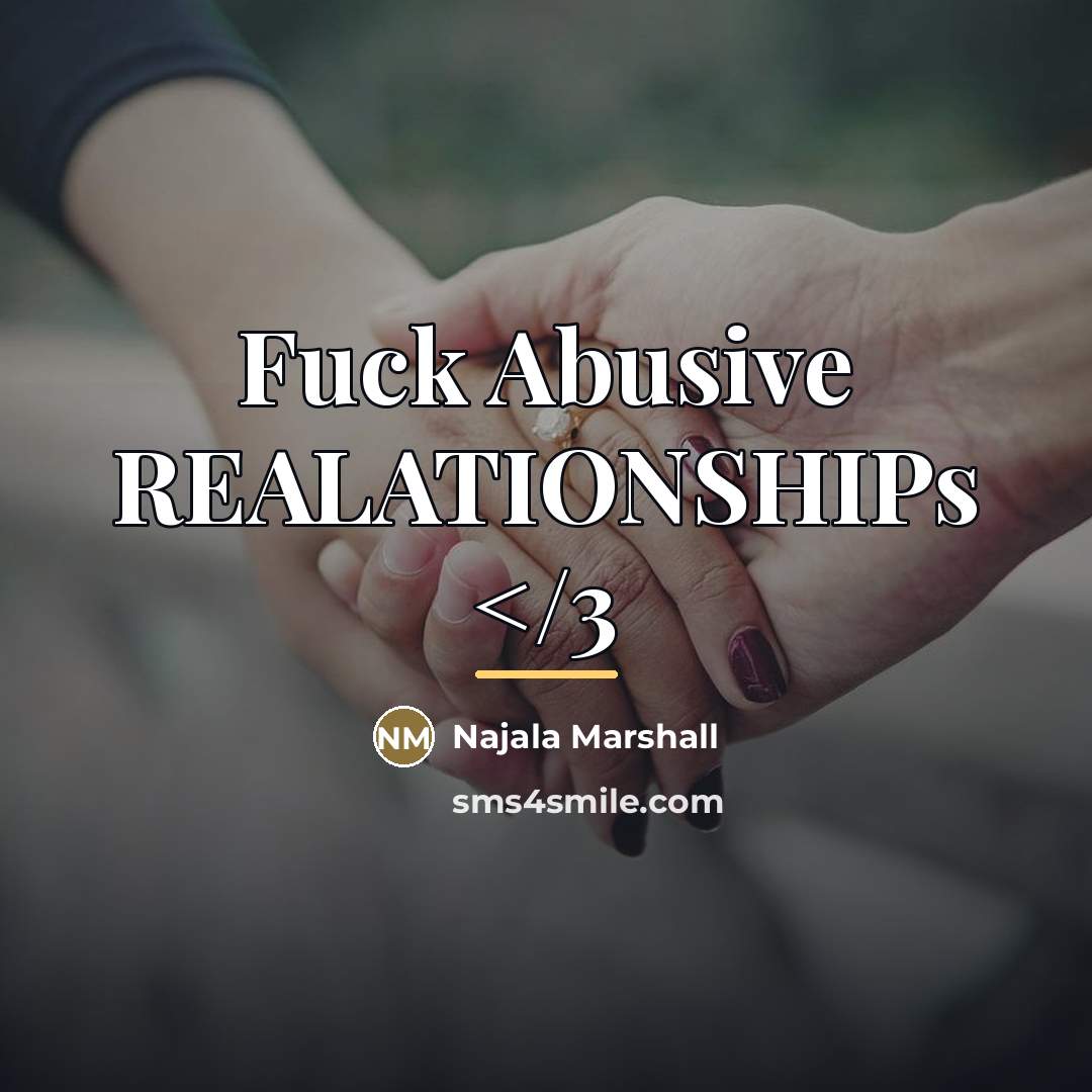 “Fuck Abusive REALATIONSHIPs…” quote by Najala Marshall