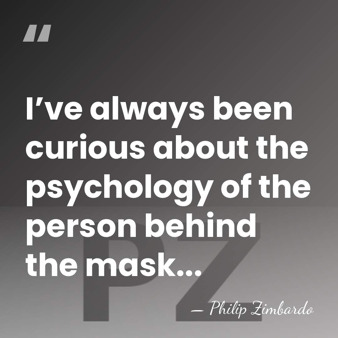 I’ve always been curious about the psychology of the person behind the&hellip; - Philip Zimbardo