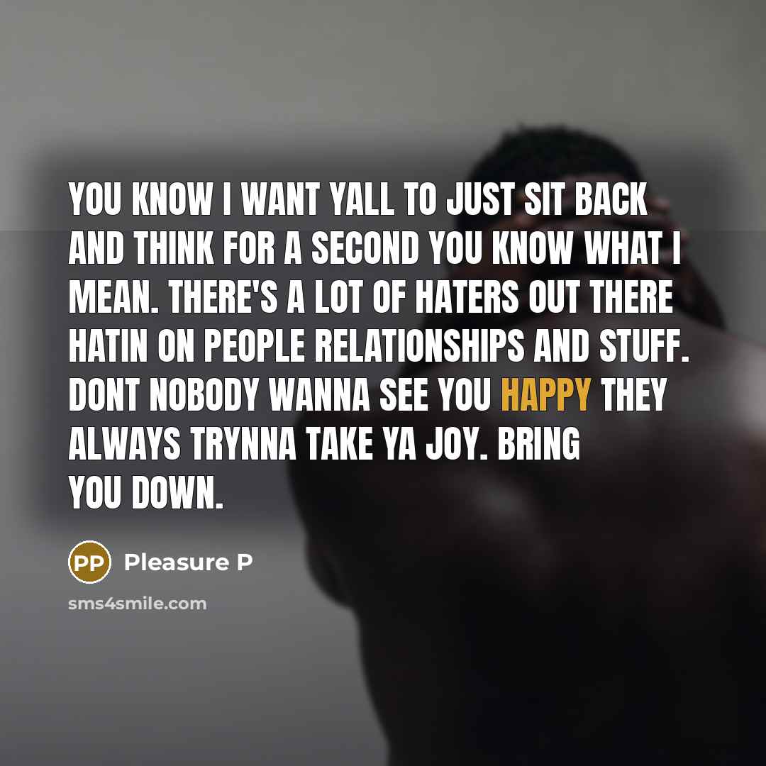 “You know I want yall to just sit back and…” quote by Pleasure P