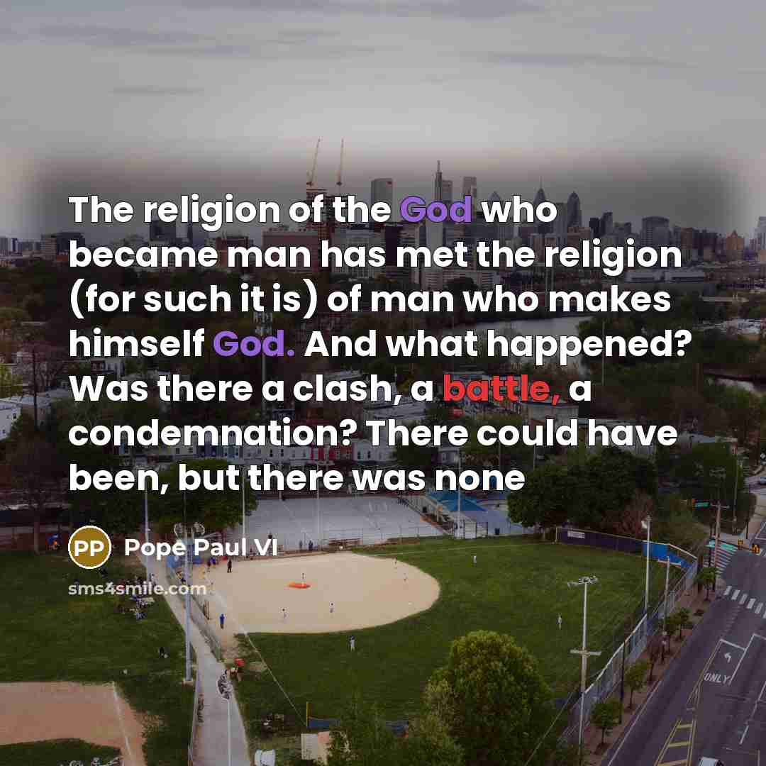 “The religion of the God who became man has met…” quote by Pope Paul VI