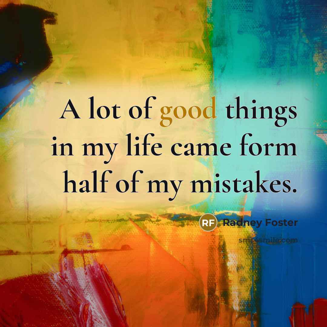 “A lot of good things in my life came form…” quote by Radney Foster