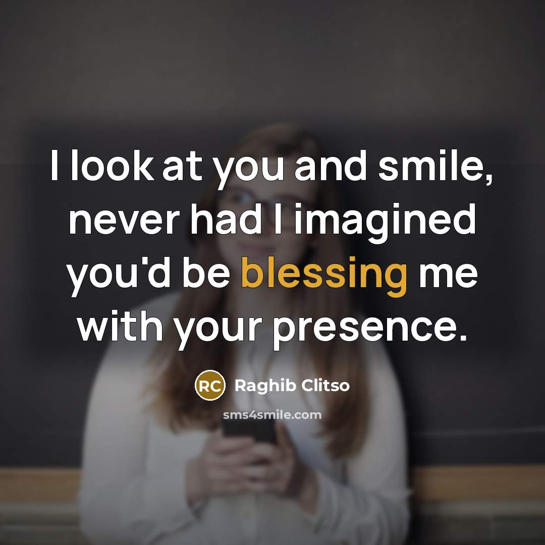 “I look at you and smile, never had I imagined…” quote by Raghib Clitso