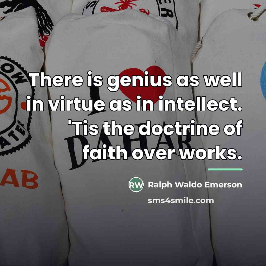 “There is genius as well in virtue as in intellect.…” quote by Ralph Waldo Emerson