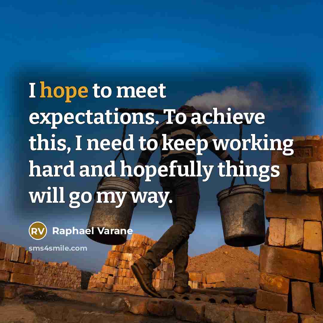 “I hope to meet expectations. To achieve this, I need…” quote by Raphael Varane