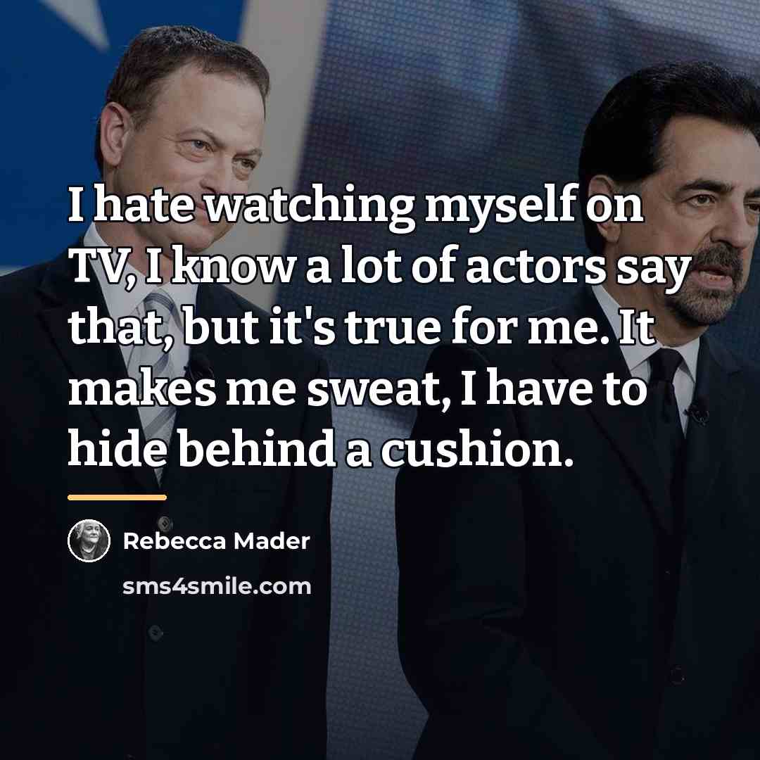 “I hate watching myself on TV, I know a lot…” quote by Rebecca Mader