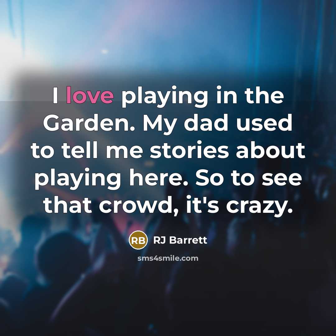 “I love playing in the Garden. My dad used to…” quote by RJ Barrett