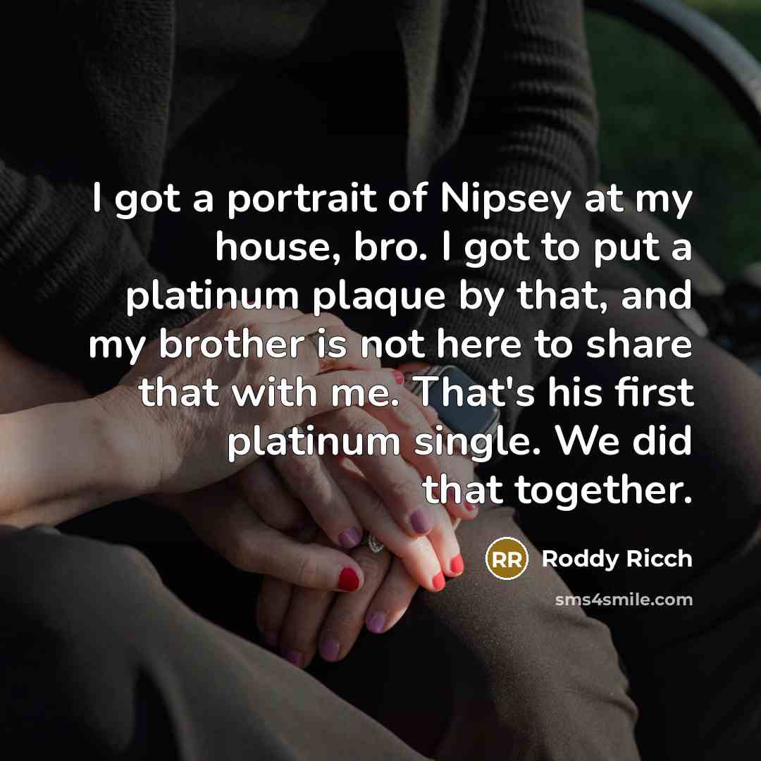 “I got a portrait of Nipsey at my house, bro.…” quote by Roddy Ricch