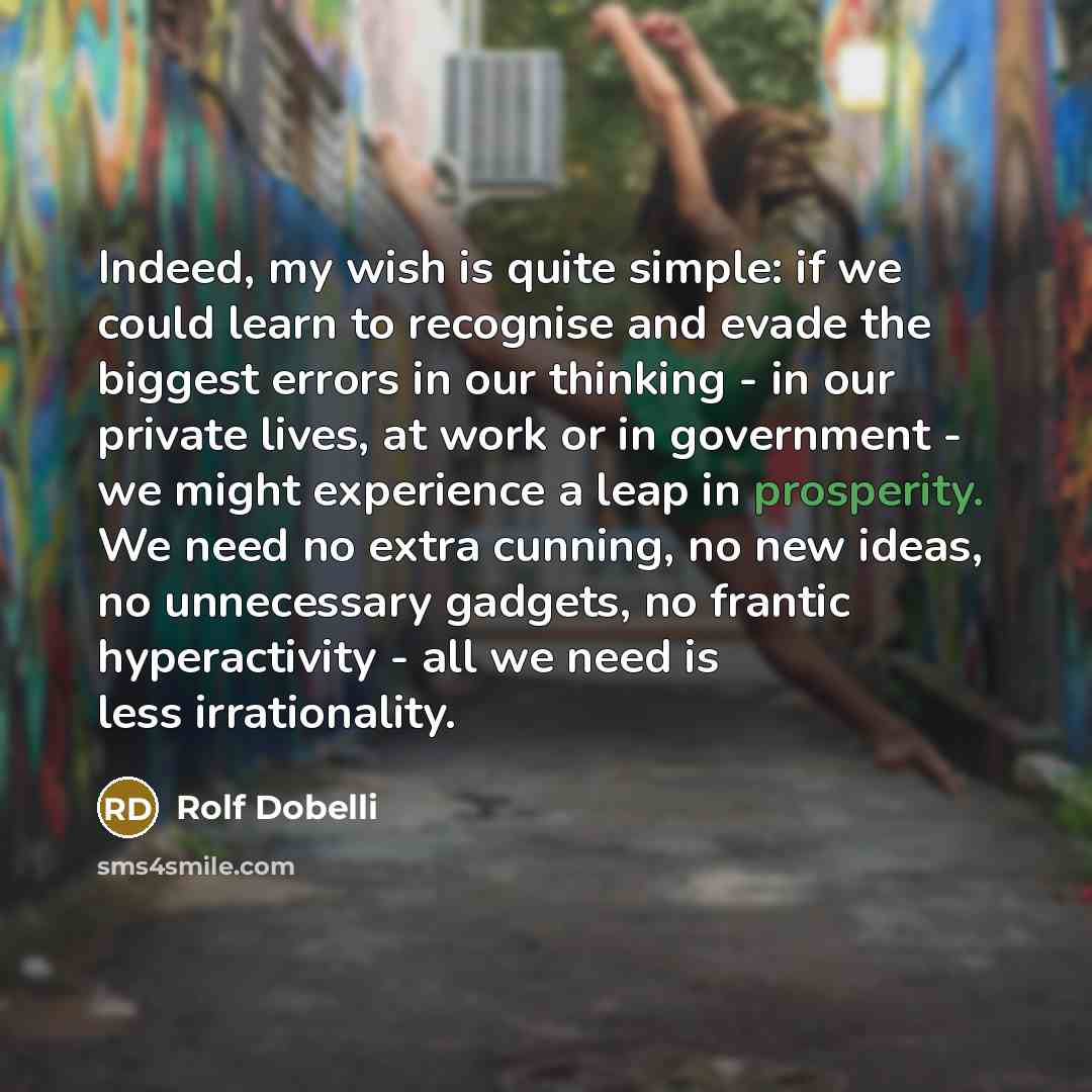 “Indeed, my wish is quite simple: if we could learn…” quote by Rolf Dobelli