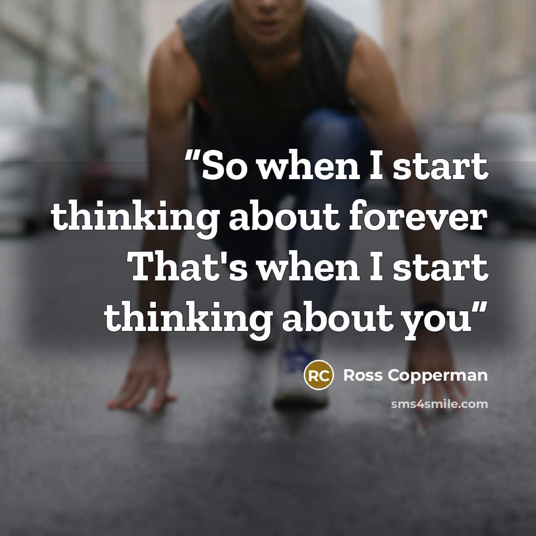 “So when I start thinking about forever That's when I start thinking about you” quote by Ross Copperman