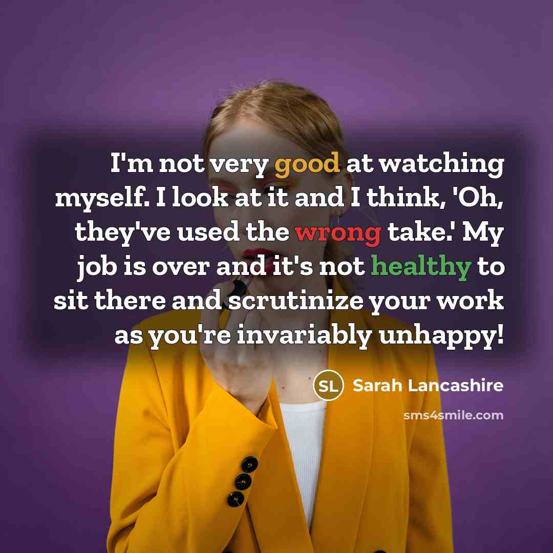 “I'm not very good at watching myself. I look at…” quote by Sarah Lancashire