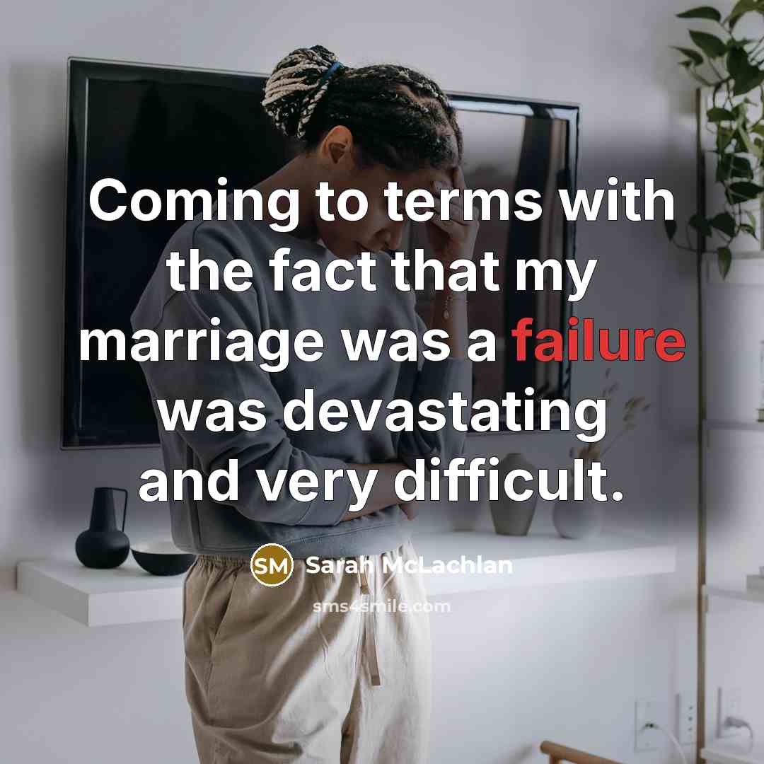 “Coming to terms with the fact that my marriage was…” quote by Sarah McLachlan