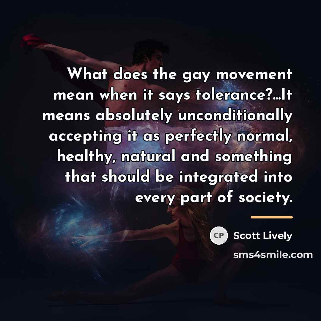 “What does the gay movement mean when it says tolerance?...It…” quote by Scott Lively