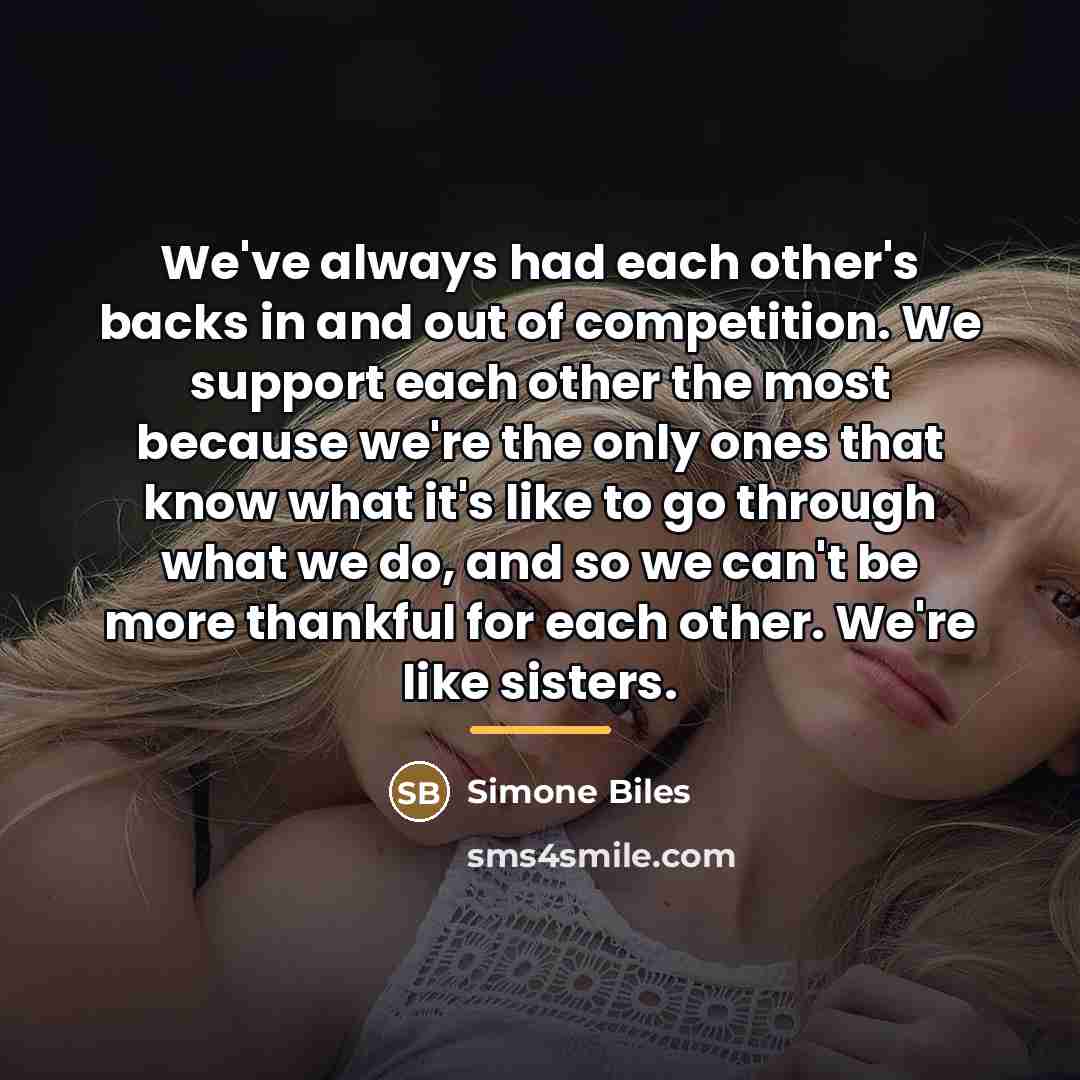 “We've always had each other's backs in and out of…” quote by Simone Biles