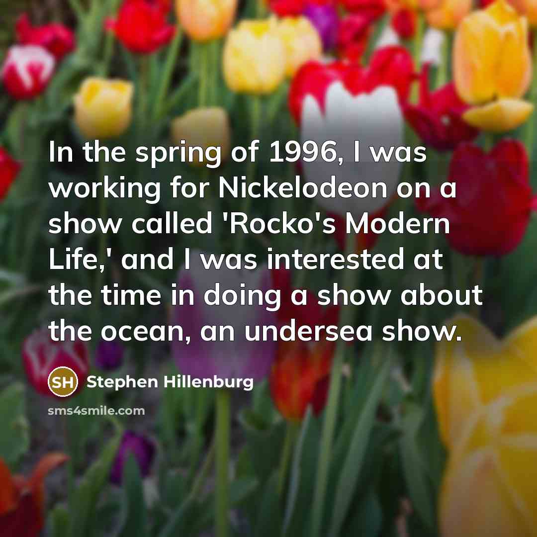 “In the spring of 1996, I was working for Nickelodeon…” quote by Stephen Hillenburg