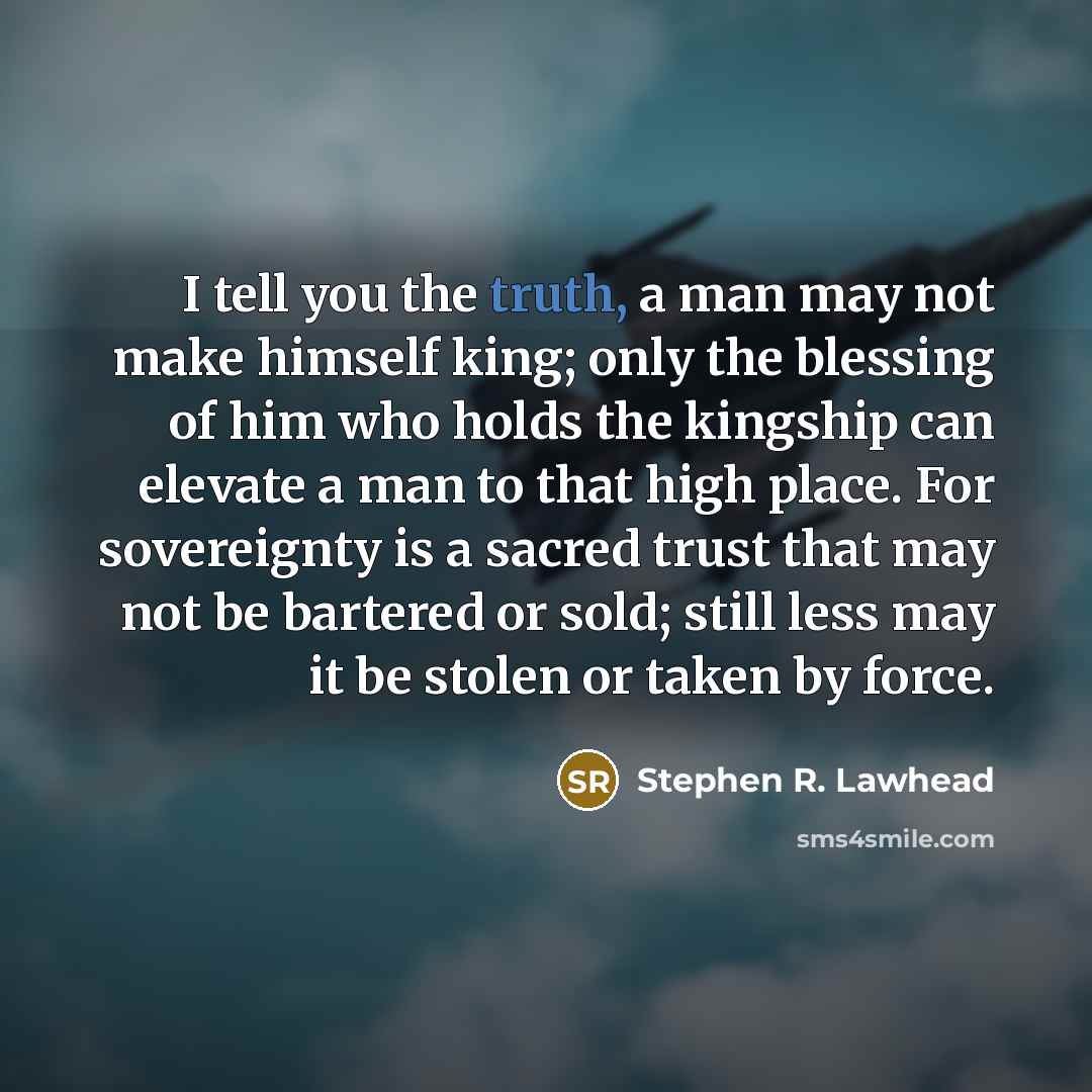 “I tell you the truth, a man may not make…” quote by Stephen R. Lawhead