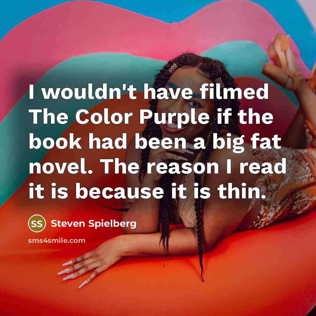 “I wouldn't have filmed The Color Purple if the book…” quote by Steven Spielberg