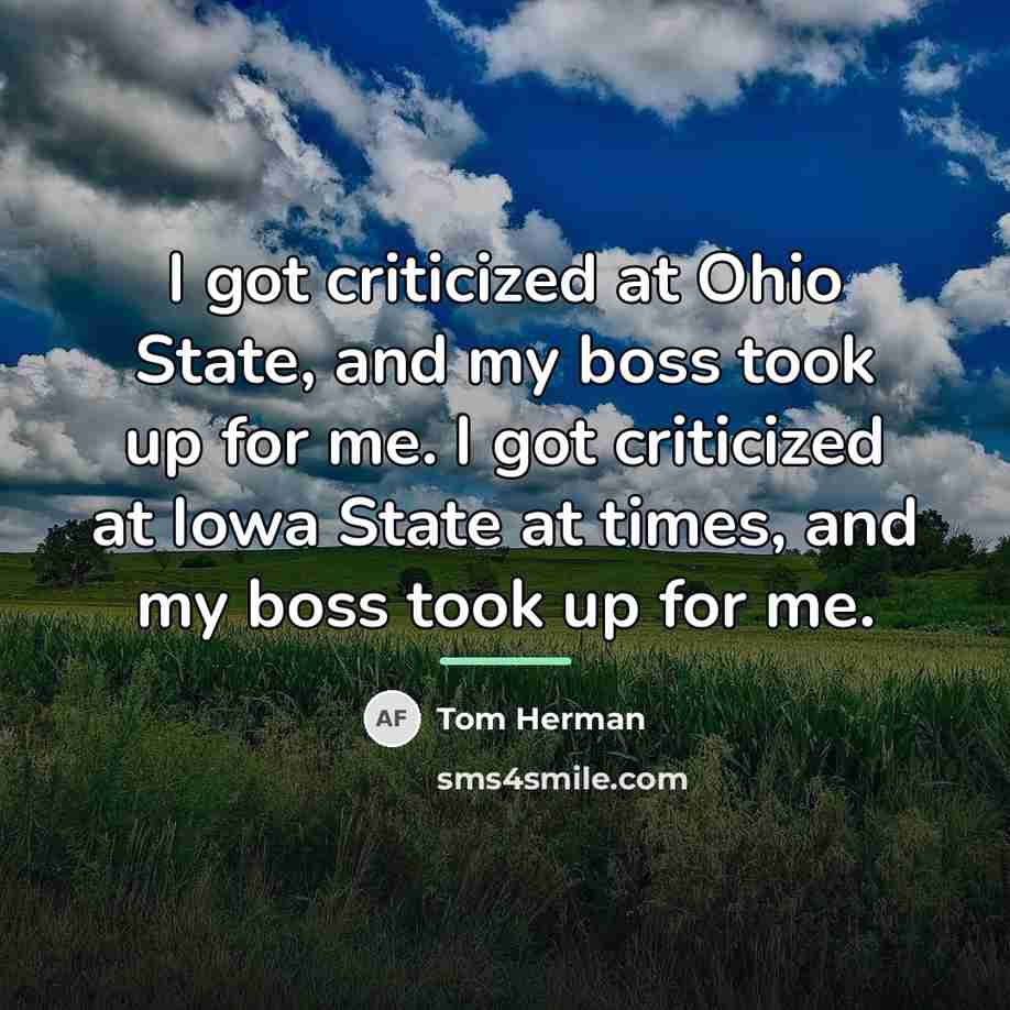 “I got criticized at Ohio State, and my boss took…” quote by Tom Herman