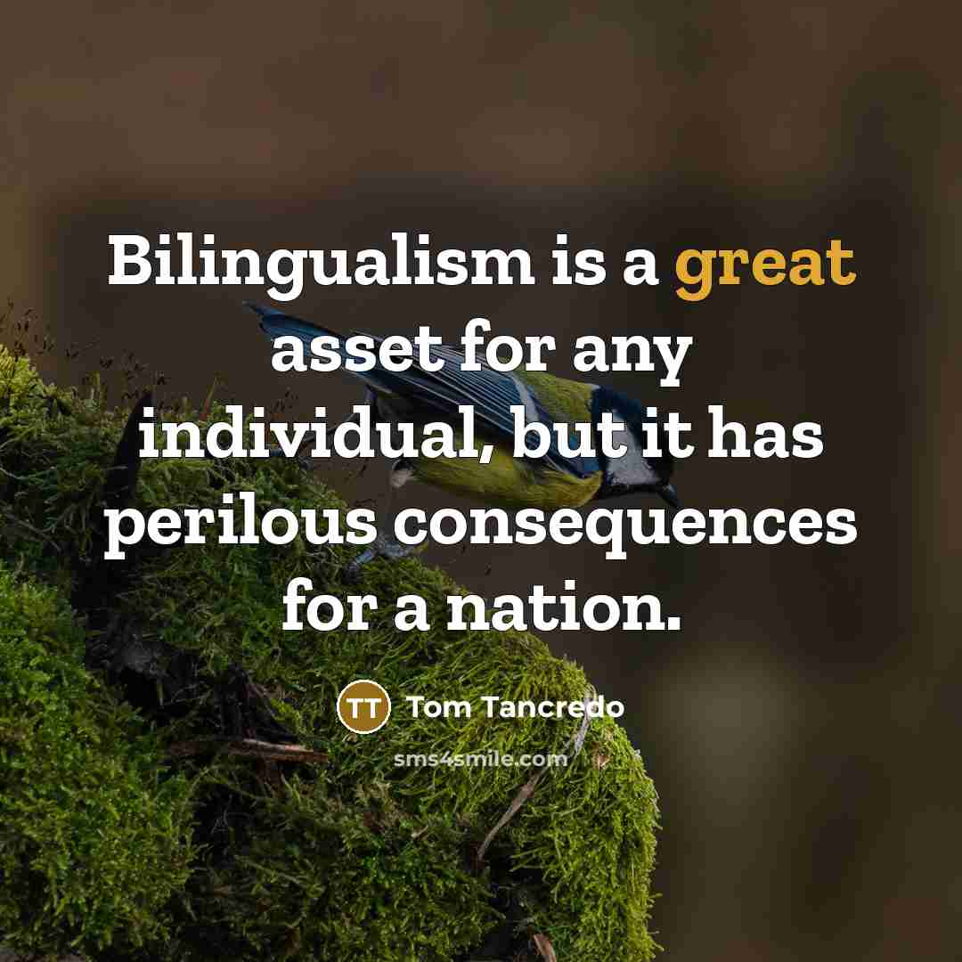 “Bilingualism is a great asset for any individual, but it…” quote by Tom Tancredo