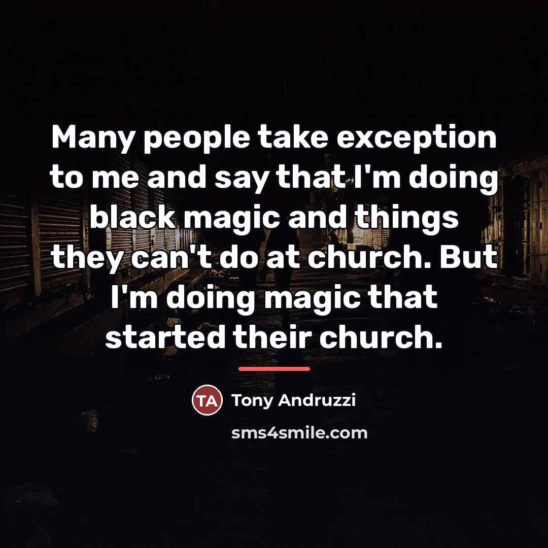 “Many people take exception to me and say that I'm…” quote by Tony Andruzzi