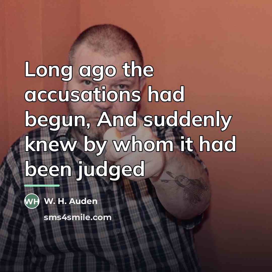 “Long ago the accusations had begun, And suddenly knew by…” quote by W. H. Auden