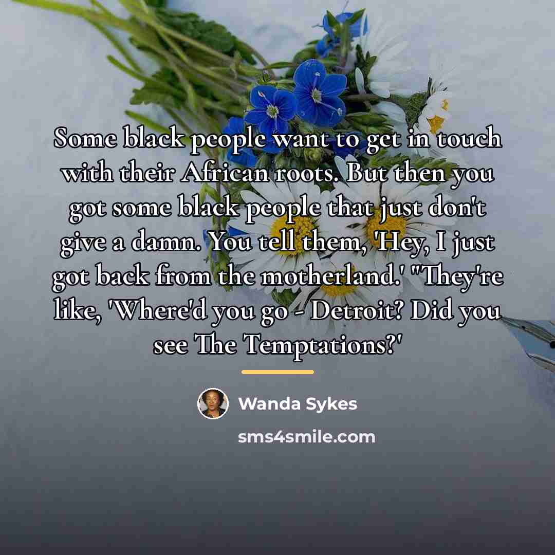 “Some black people want to get in touch with their…” quote by Wanda Sykes