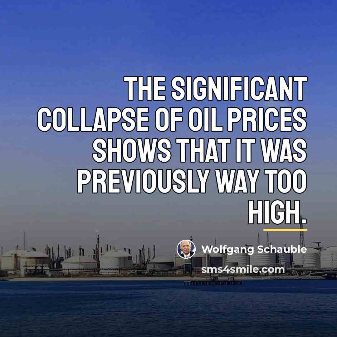 “The significant collapse of oil prices shows that it was…” quote by Wolfgang Schauble