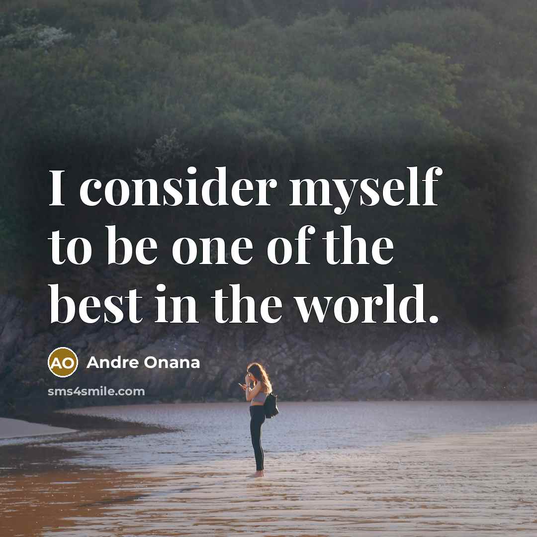 “I consider myself to be one of the best in…” quote by Andre Onana