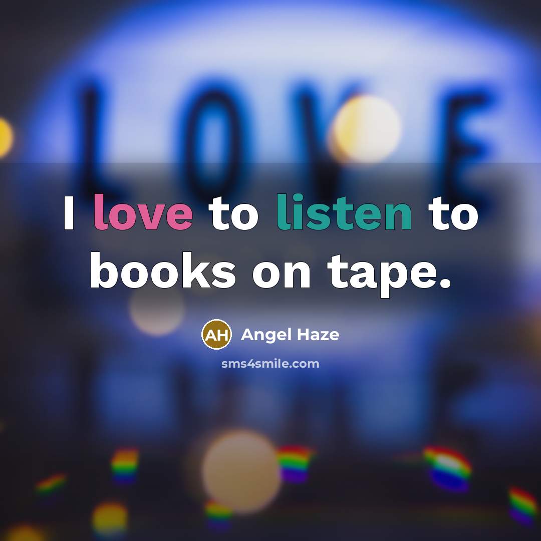 “I love to listen to books on tape.…” quote by Angel Haze