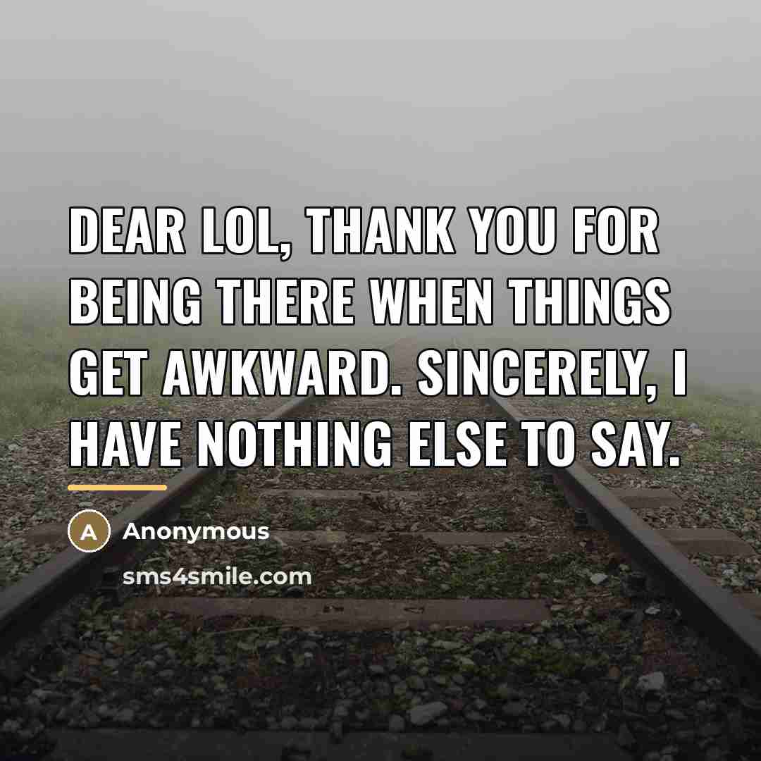 “Dear LOL, thank you for being there when things get…” quote by Anonymous