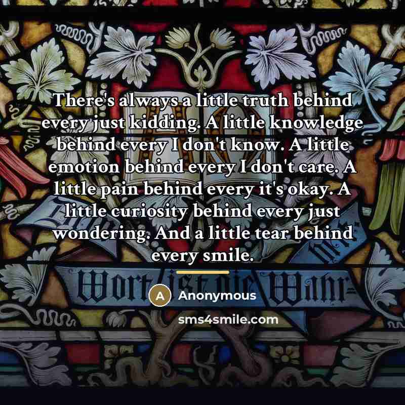 “There's always a little truth behind every just kidding. A…” quote by Anonymous