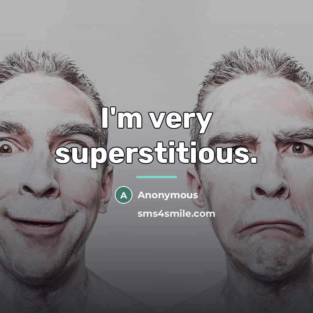 “I'm very superstitious.…” quote by Anonymous