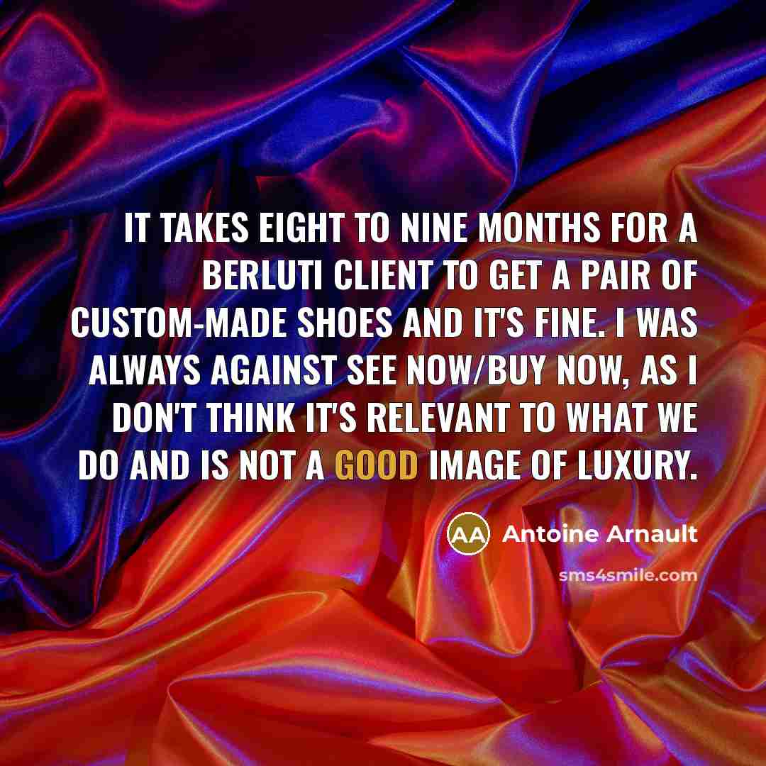 “It takes eight to nine months for a Berluti client…” quote by Antoine Arnault