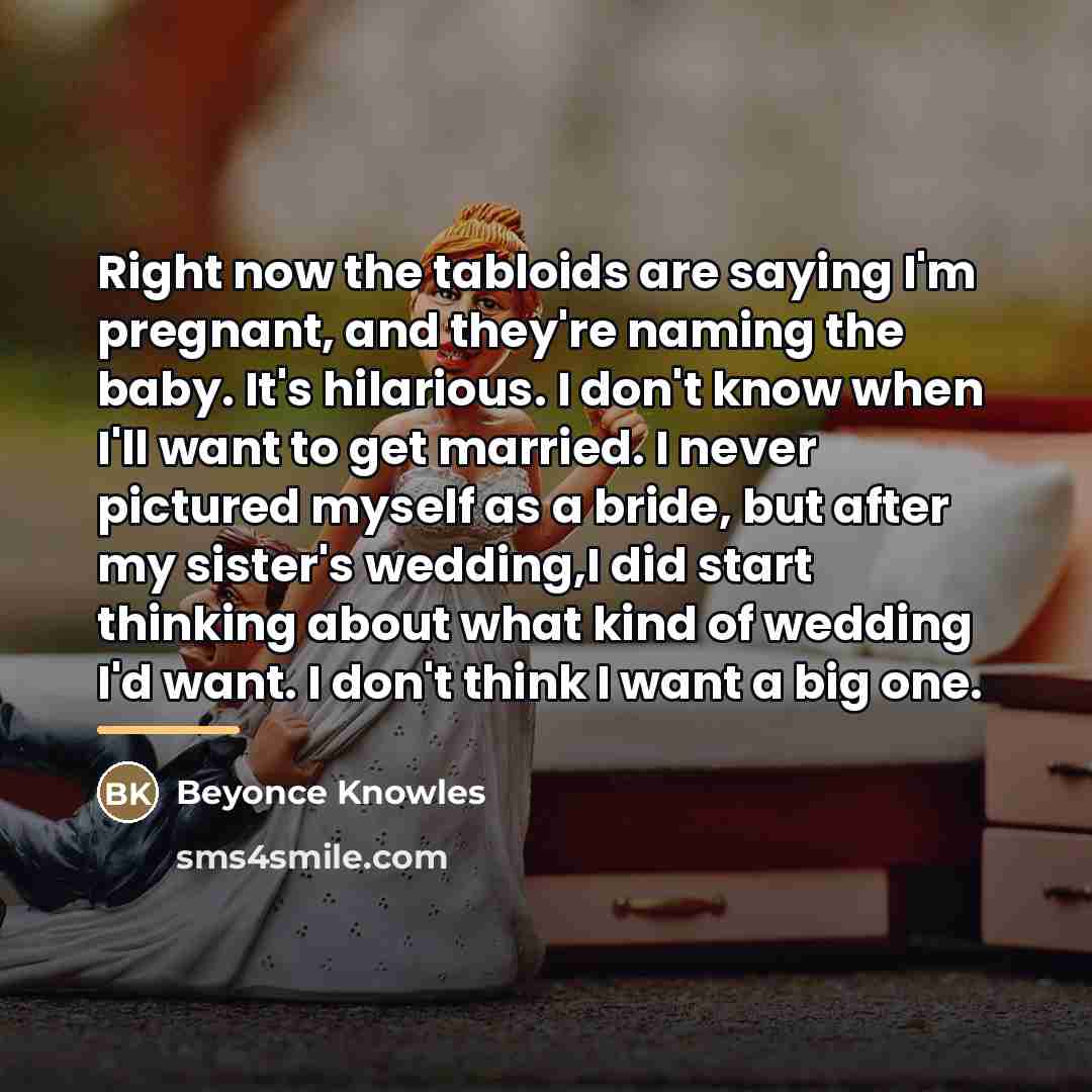 “Right now the tabloids are saying I'm pregnant, and they're…” quote by Beyonce Knowles