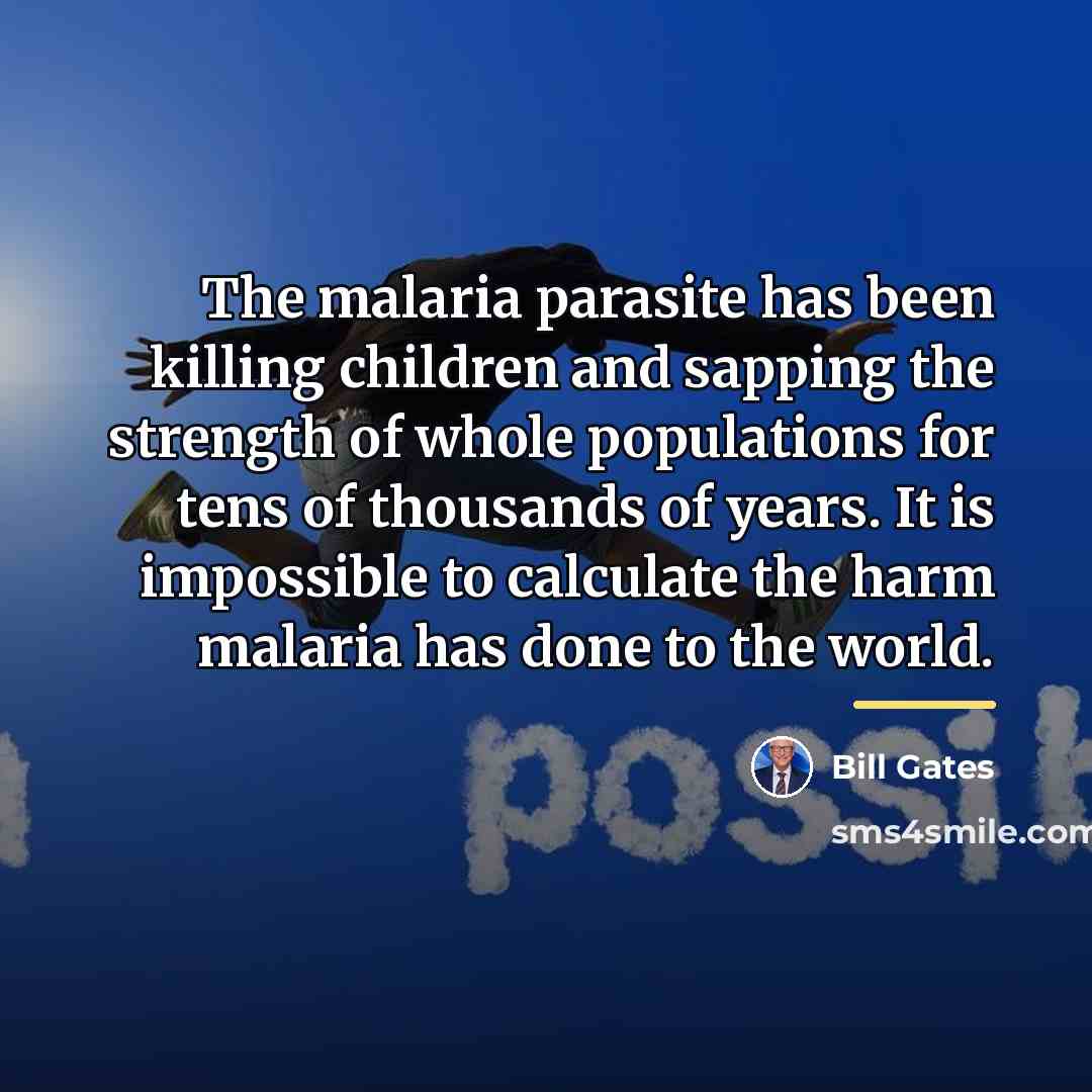 “The malaria parasite has been killing children and sapping the…” quote by Bill Gates