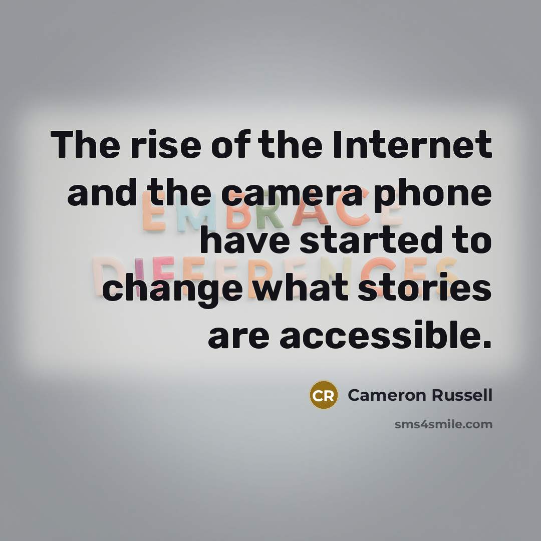 “The rise of the Internet and the camera phone have…” quote by Cameron Russell