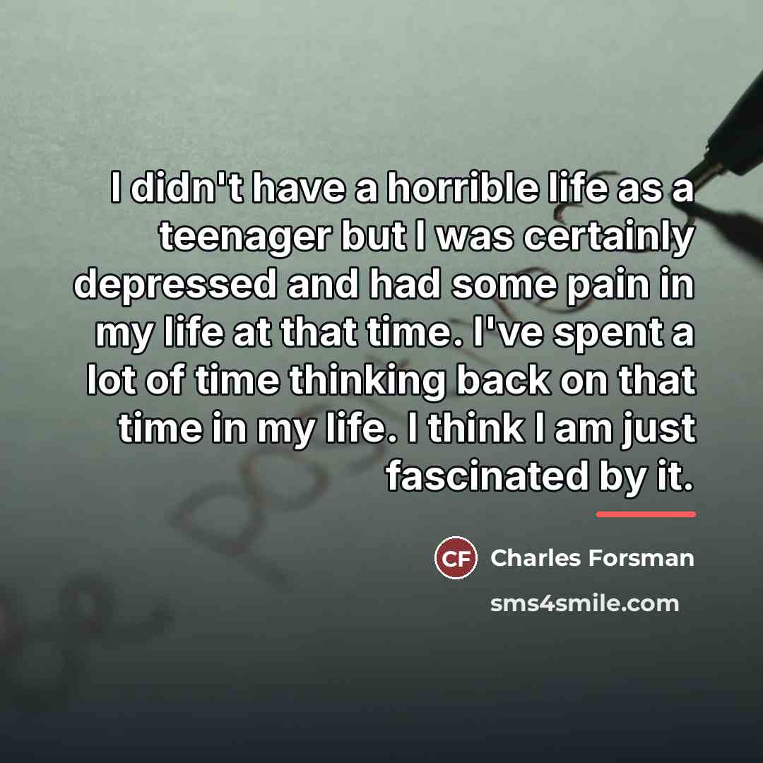 “I didn't have a horrible life as a teenager but…” quote by Charles Forsman