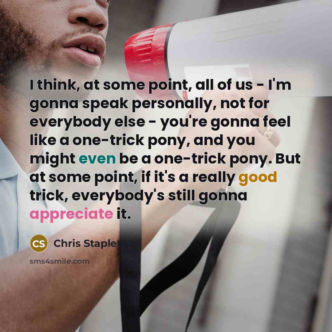 “I think, at some point, all of us - I'm…” quote by Chris Stapleton