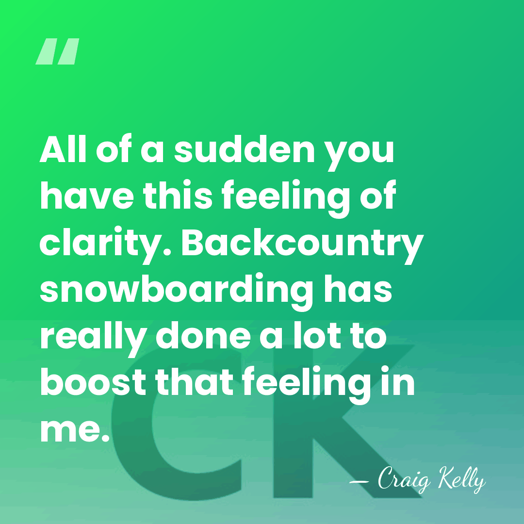 All of a sudden you have this feeling of clarity. Backcountry snowboarding&hellip; - Craig Kelly