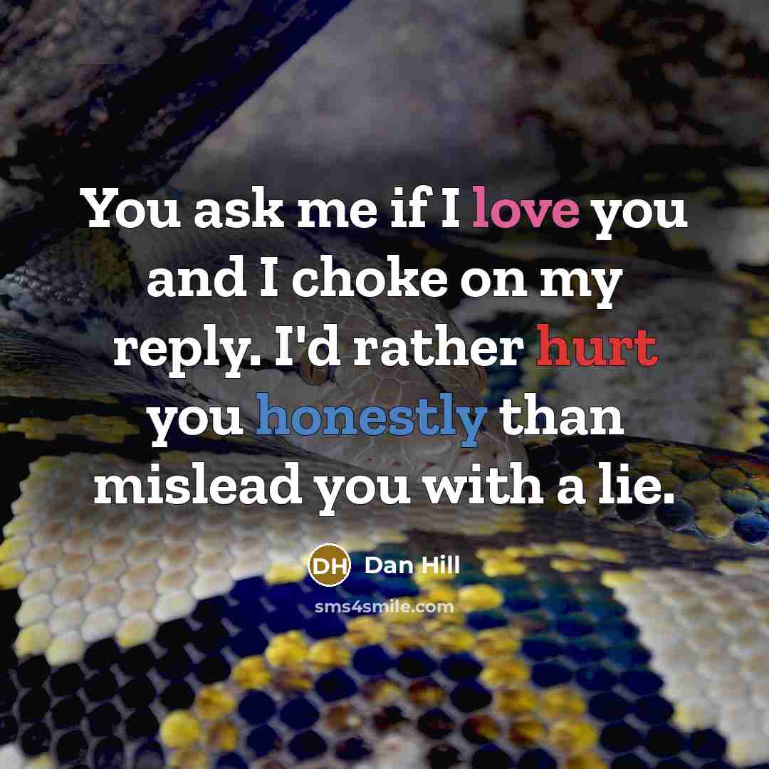 “You ask me if I love you and I choke…” quote by Dan Hill