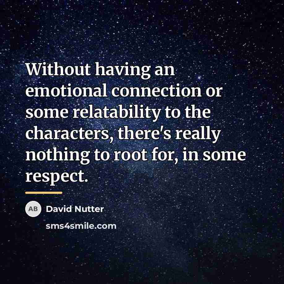 “Without having an emotional connection or some relatability to the…” quote by David Nutter