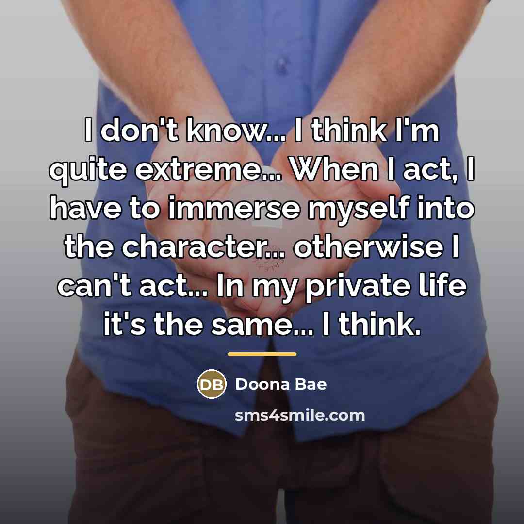 “I don't know... I think I'm quite extreme... When I…” quote by Doona Bae