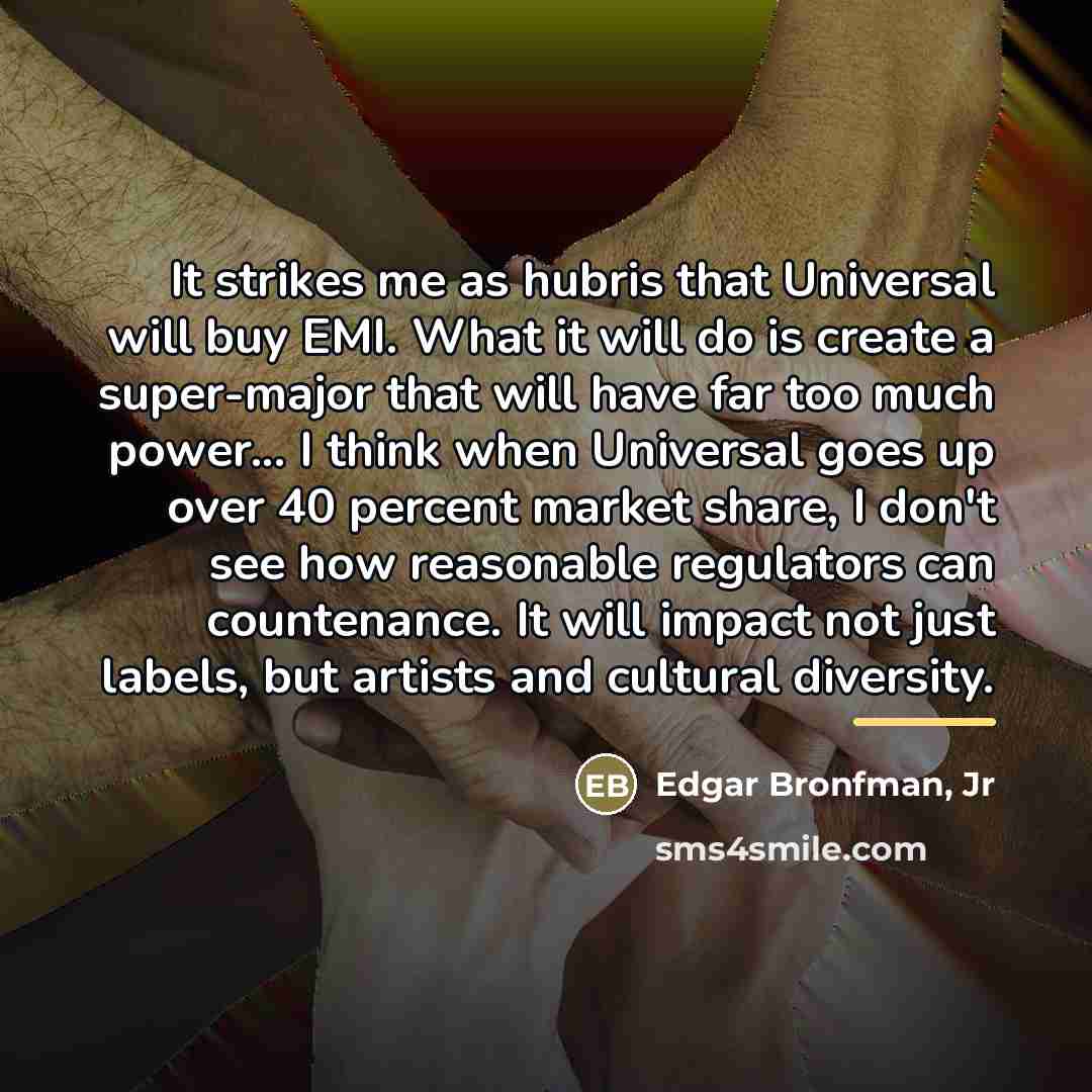 “It strikes me as hubris that Universal will buy EMI.…” quote by Edgar Bronfman, Jr