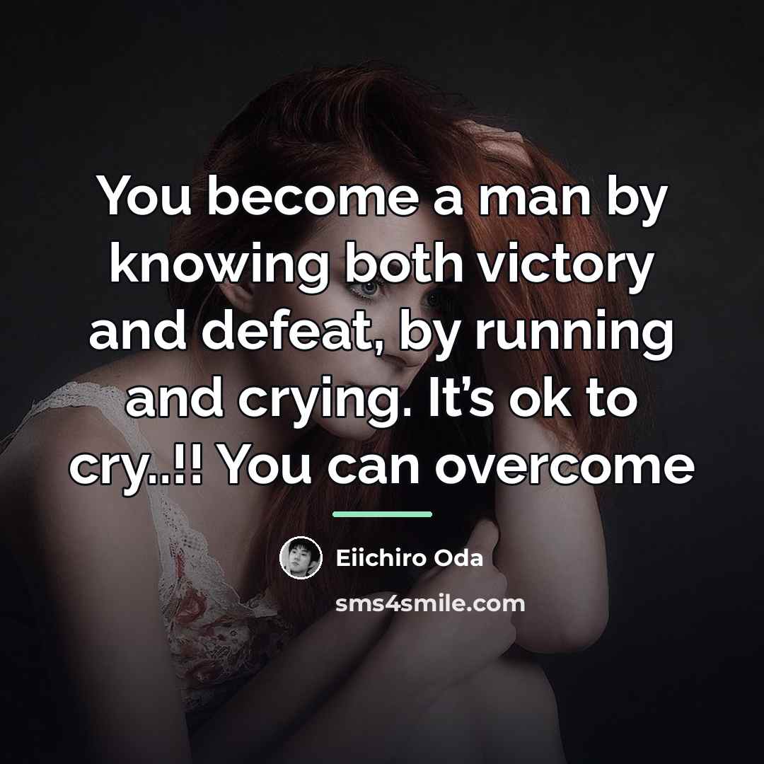“You become a man by knowing both victory and defeat,…” quote by Eiichiro Oda