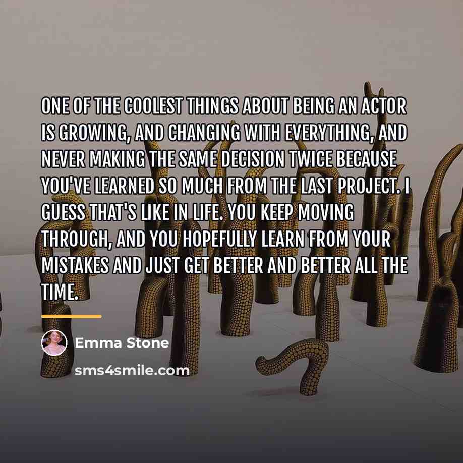 “One of the coolest things about being an actor is…” quote by Emma Stone