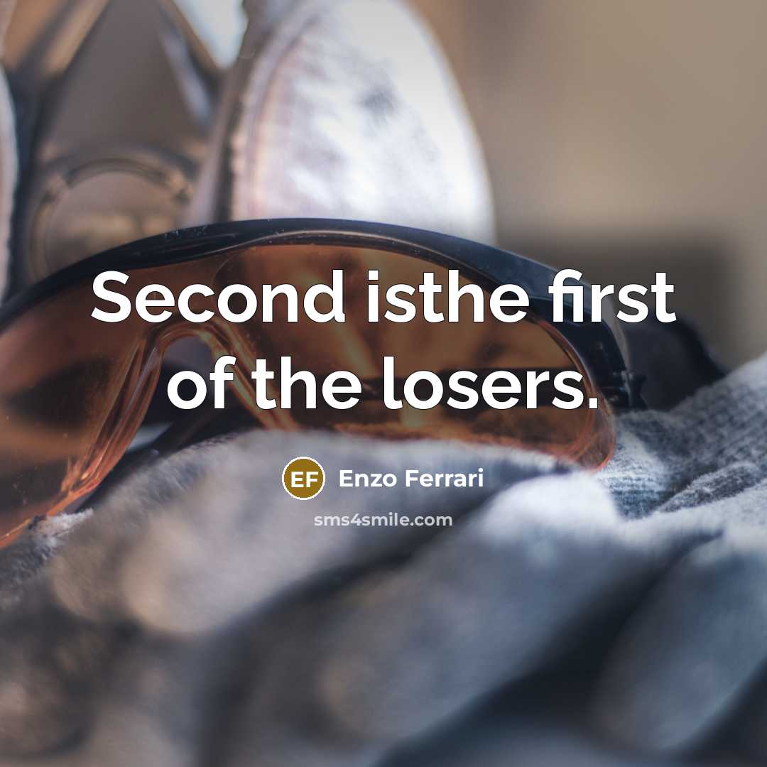 “Second isthe first of the losers.…” quote by Enzo Ferrari