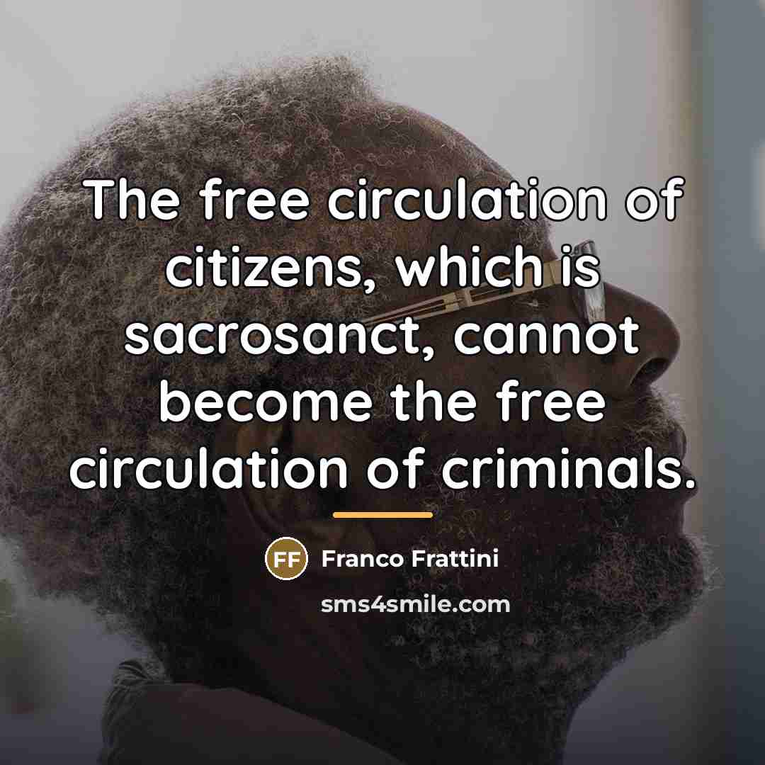 “The free circulation of citizens, which is sacrosanct, cannot become…” quote by Franco Frattini